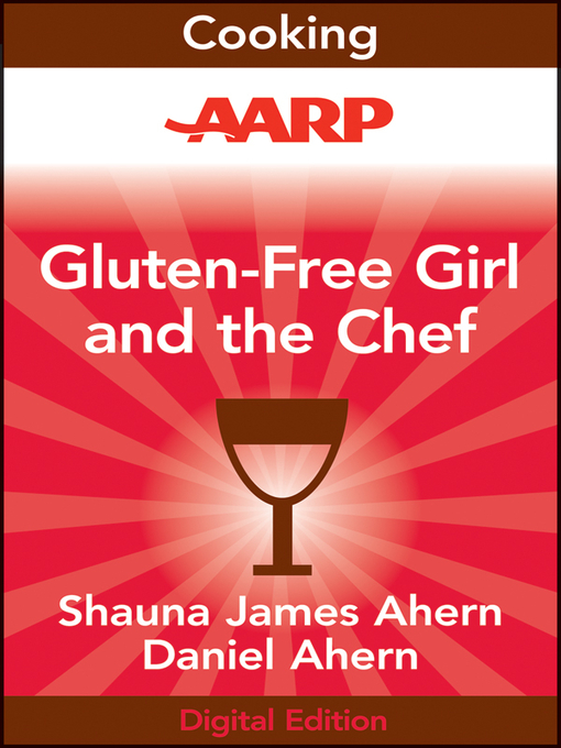 Title details for AARP Gluten-Free Girl and the Chef by Shauna James Ahern - Available